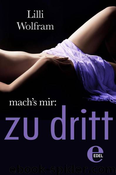 mach's mir: zu dritt (German Edition) by Lilli Wolfram