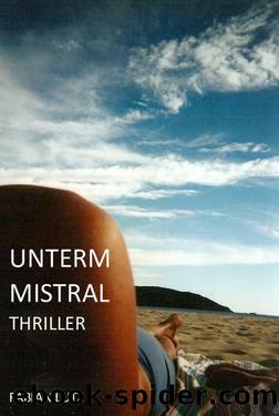 unterm Mistral: Liebe, Leben und Tod in der Provence (German Edition) by Fabian Lutz