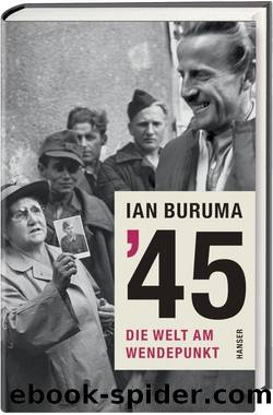 '45: Die Welt am Wendepunkt (German Edition) by Ian Buruma