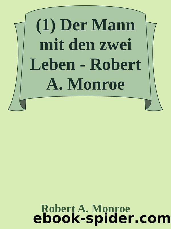 (1) Der Mann mit den zwei Leben - Robert A. Monroe by Robert A. Monroe