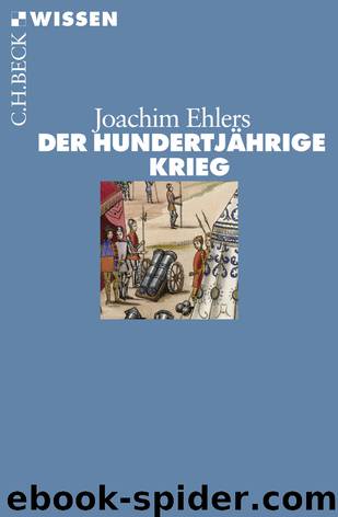 [C.H. BECK - Wissen] • Der Hundertjährige Krieg by Ehlers Joachim