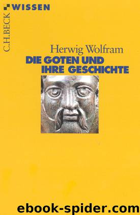 [C.H. BECK - Wissen] • Die Goten und ihre Geschichte by Wolfram Herwig
