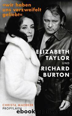 »Wir haben uns verzweifelt geliebt«: Elizabeth Taylor und Richard Burton (German Edition) by Christa Maerker