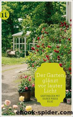 Â»Der Garten glÃ¤nzt vor lauter LichtÂ« by Rilke Rainer Maria