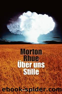 Über uns Stille by Morton Rhue