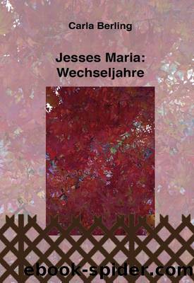 02 Jesses Maria: Wechseljahre by Berling Carla
