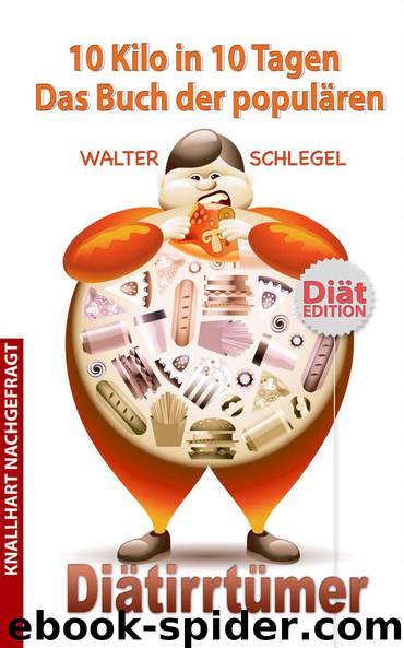 10 Kilo in 10 Tagen - Das Buch der populaeren Diaetirrtuemer by Walter Schlegel