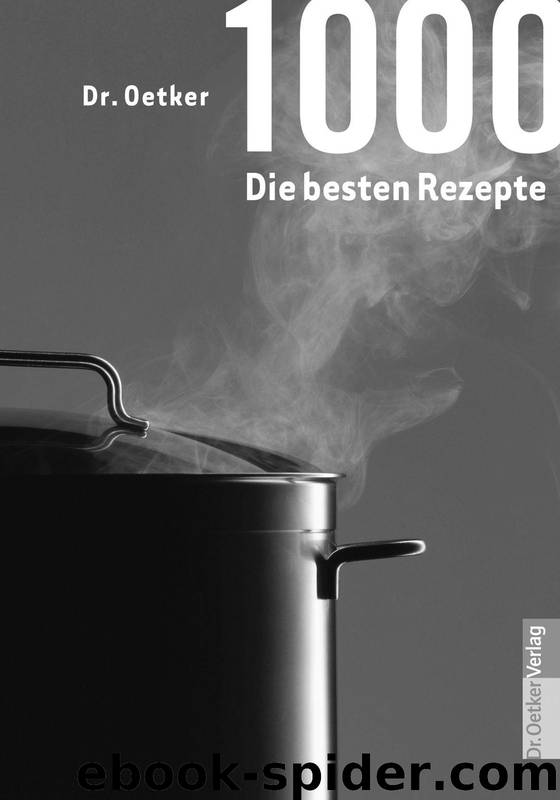 1000 - Die besten Rezepte (German Edition) by Oetker