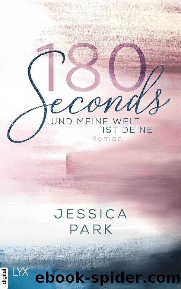 180 Seconds--Und meine Welt ist deine by Jessica Park