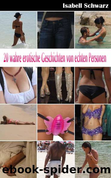 20 wahre erotische Geschichten von echten Personen by Schwarz Isabell