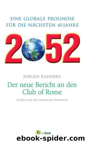 2052. Der neue Bericht an den Club of Rome (German Edition) by Randers Jorgen