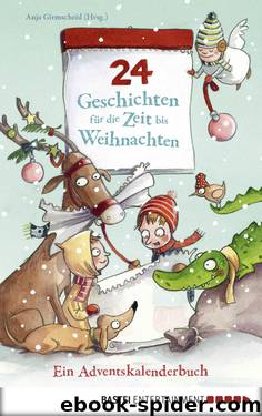 24 Geschichten für die Zeit bis Weihnachten – Ein Adventskalenderbuch by Anja Girmscheid