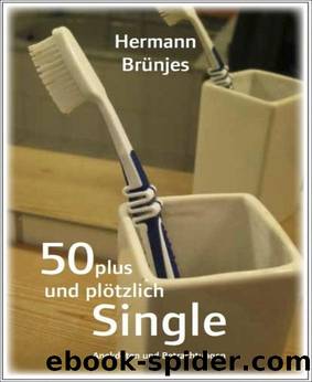 50 Plus und plötzlich Single: Anekdoten und Betrachtungen (German Edition) by Hermann Brünjes