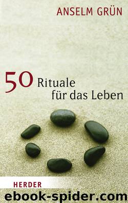 50 Rituale für das Leben by Anselm Gruen
