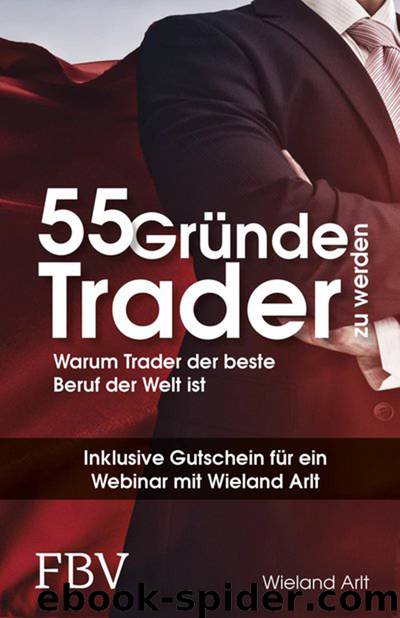55 Gründe, Trader zu werden by Arlt Wieland