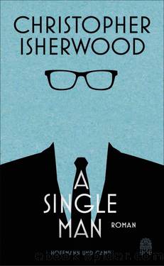 A Single Man. Roman by Christopher Isherwood
