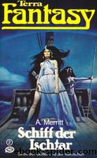 A. Merritt - Schiff der Ischtar by A. Merritt