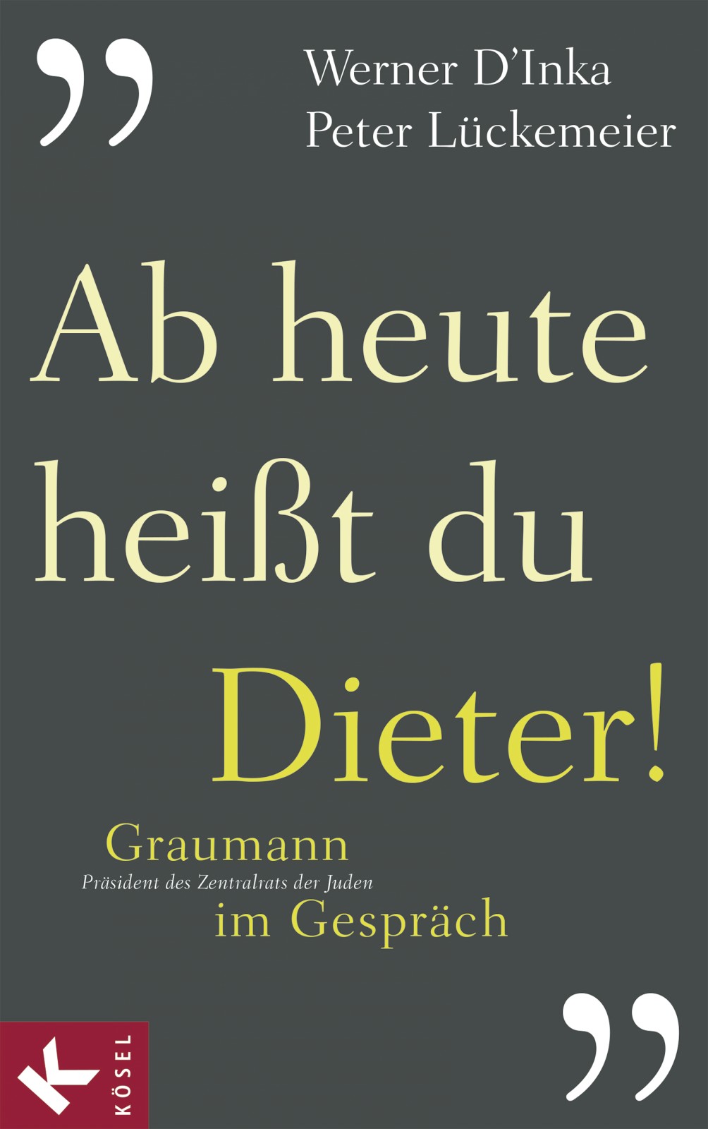 Ab heute heißt du Dieter! by Lückemeier Peter; D'Inka Werner & Peter / D'Inka & Werner