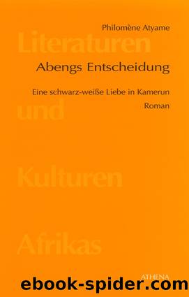 Abengs Entscheidung by Philomène Atyame