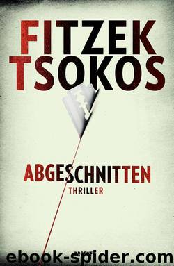 Abgeschnitten: Thriller (German Edition) by Fitzek Sebastian & Tsokos Michael