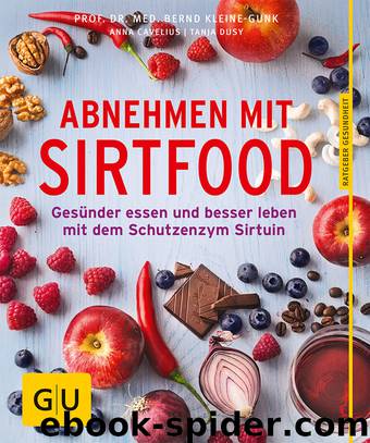 Abnehmen mit Sirtfood by Bernd Kleine-Gunk & Anna Cavelius & Tanja Dusy