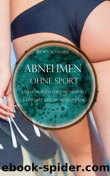 Abnehmen ohne Sport: Das Handbuch für ihren Erfolg! Keine Diät kein Sport notwedig (German Edition) by Björn Schnabel