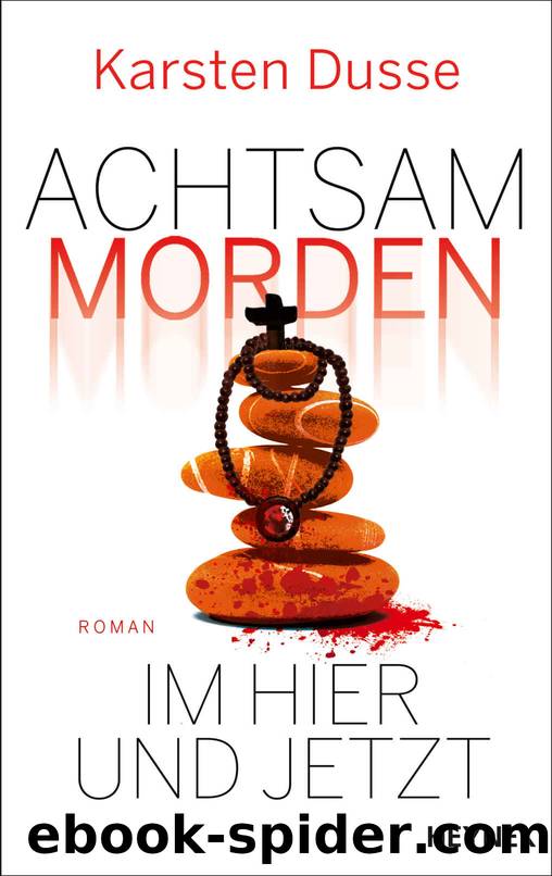 Achtsam morden im Hier und Jetzt: Roman (Achtsam morden-Reihe 4) (German Edition) by Karsten Dusse