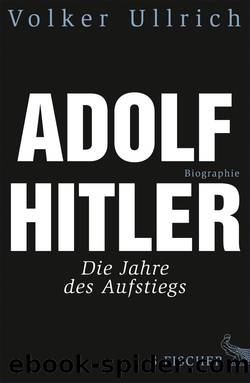 Adolf Hitler - Die Jahre des Aufstiegs 1889 - 1939 by Volker Ullrich