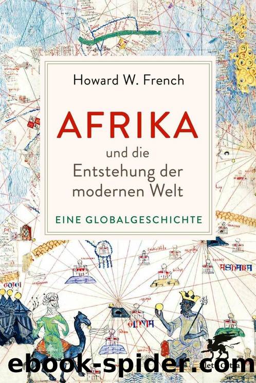 Afrika und die Entstehung der modernen Welt: Eine Globalgeschichte by Howard W. French