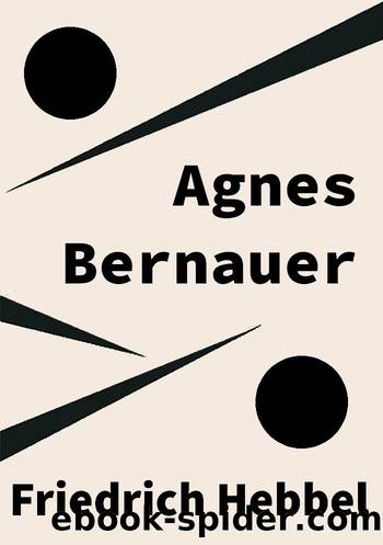 Agnes Bernauer by Hebbel Christian Friedrich
