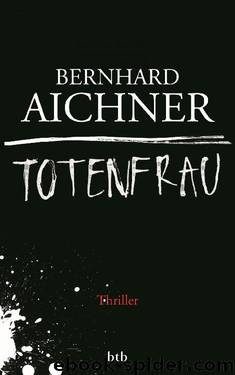 Aichner B.,Totenfrau by Bernhard Aichner