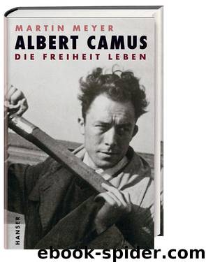 Albert Camus - die Freiheit leben by Carl Hanser Verlag