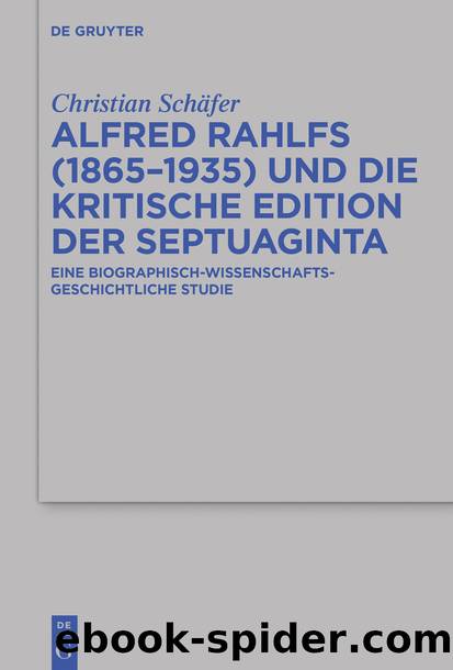 Alfred Rahlfs (1865â1935) und die kritische Edition der Septuaginta by Christian Sch&&amp;amp;#228;fer