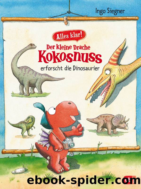 Alles klar! Der kleine Drache Kokosnuss erforscht... Die Dinosaurier by Ingo Siegner