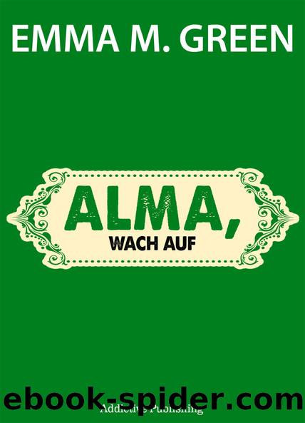 Alma, wach auf by Emma M. Green