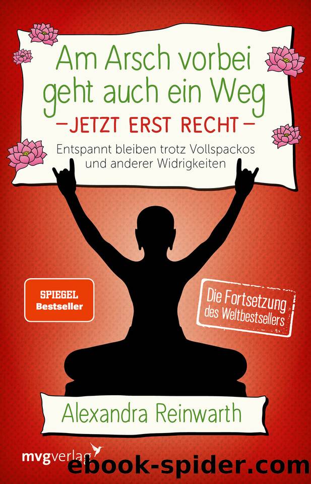 Am Arsch vorbei geht auch ein Weg - Jetzt erst recht (German Edition) by Reinwarth Alexandra