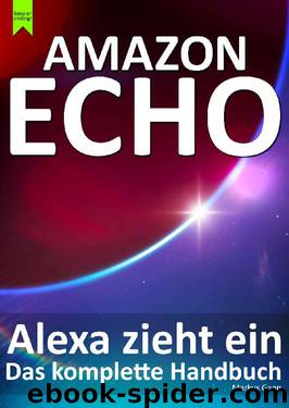 Amazon Echo - Alexa zieht ein: Das komplette Handbuch (German Edition) by Markus Gann