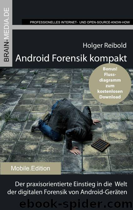 Android Forensik kompakt: Der praxisorientierte Einstieg in die Welt der digitalen Forensik von Android-Geräten (German Edition) by Holger Reibold