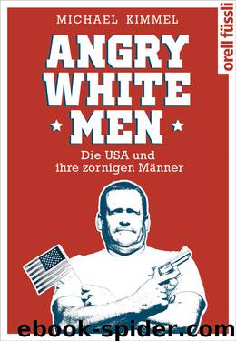 Angry White Men · Die USA und ihre zornigen Männer by Kimmel Michael