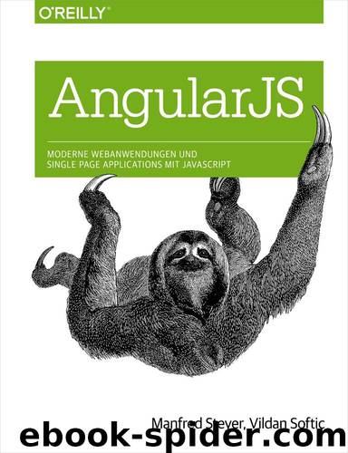 AngularJS: Moderne Webanwendungen und Single Page Applications mit JavaScript by Manfred Steyer und Vildan Softic
