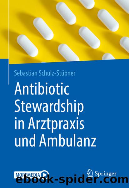 Antibiotic Stewardship in Arztpraxis und Ambulanz by Sebastian Schulz-Stübner