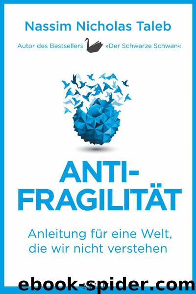 Antifragilität: Anleitung für eine Welt, die wir nicht verstehen (German Edition) by Taleb Nassim Nicholas