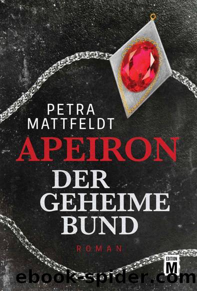 Apeiron â Der geheime Bund by Petra Mattfeldt