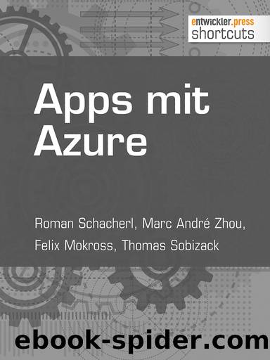Apps mit Azure by Roman Schacherl & Marc André Zhou & Felix Mokross & Thomas Sobizack