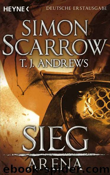 Arena 05 - Sieg by Scarrow Simon & T. J. Andrews