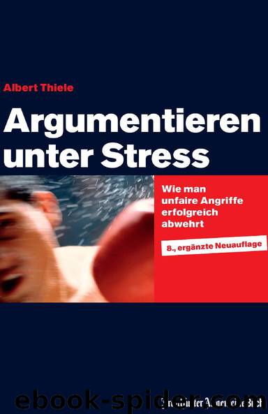 Argumentieren unter Stress by Albert Thiele