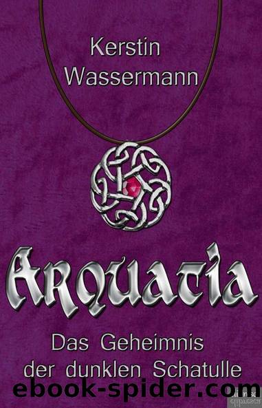 Arquatia - Das Geheimnis der dunklen Schatulle (German Edition) by Kerstin Wassermann