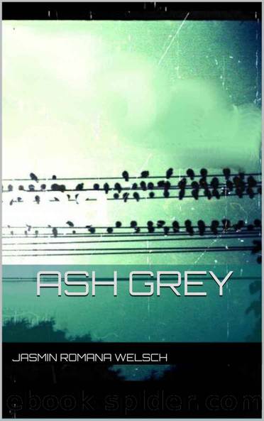 Ash Grey by Jasmin Romana Welsch