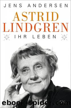 Astrid Lindgren. Ihr Leben by Andersen Jens