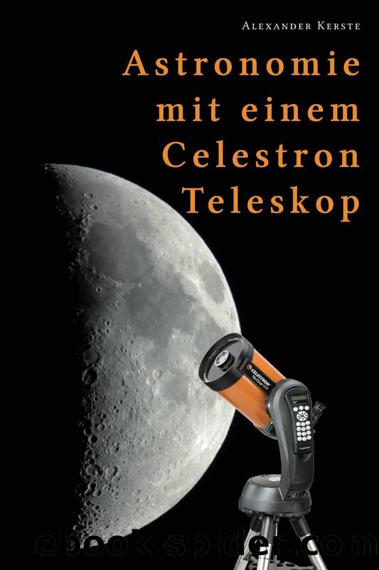 Astronomie mit einem Celestron-Teleskop (German Edition) by Kerste Alexander